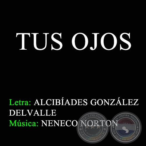 TUS OJOS - Letra: ALCIBADES GONZLEZ DELVALLE